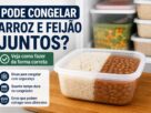 Pode congelar arroz e feijão juntos